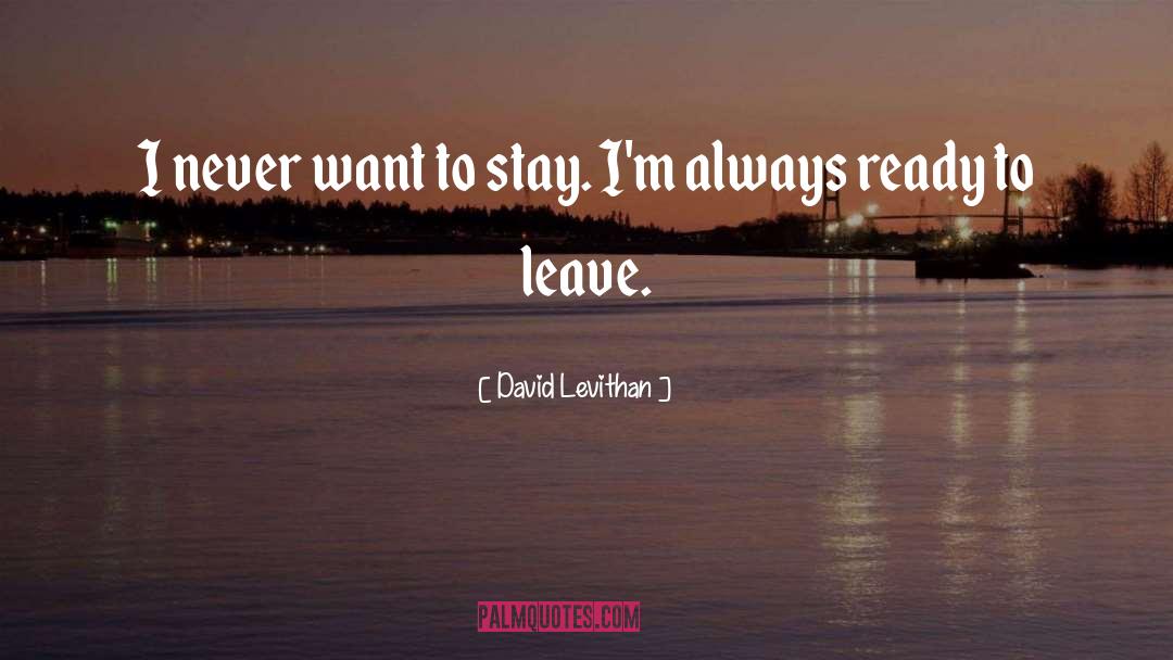 Ready To Leave quotes by David Levithan