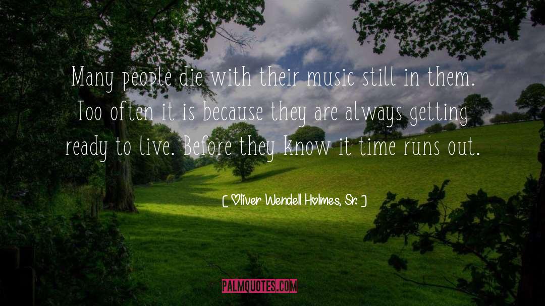 Ready To Live quotes by Oliver Wendell Holmes, Sr.