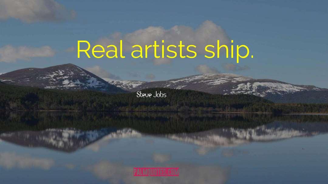 Real Artists quotes by Steve Jobs