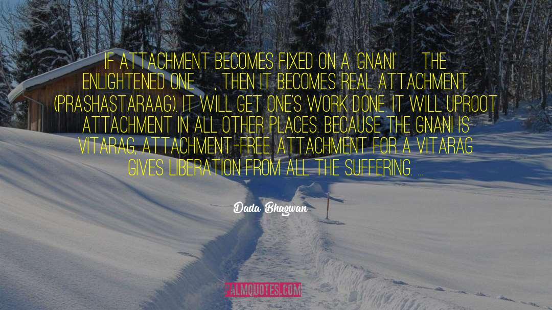 Real Attachment quotes by Dada Bhagwan