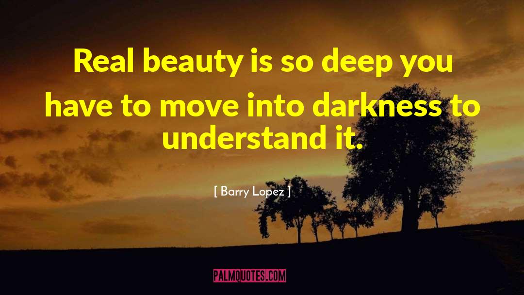 Real Beauty quotes by Barry Lopez
