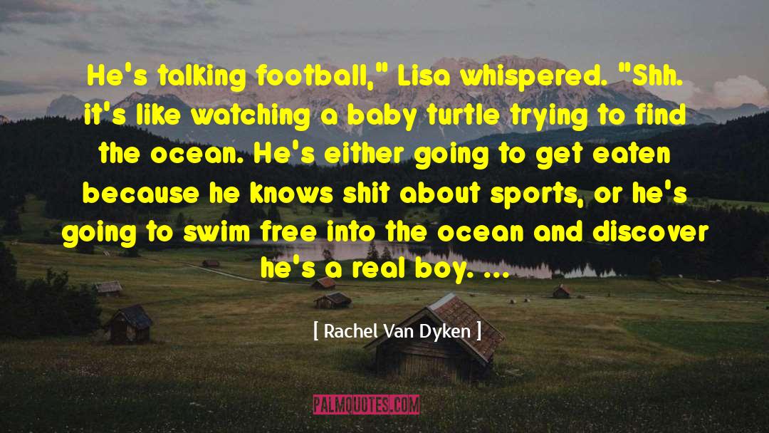 Real Boy quotes by Rachel Van Dyken