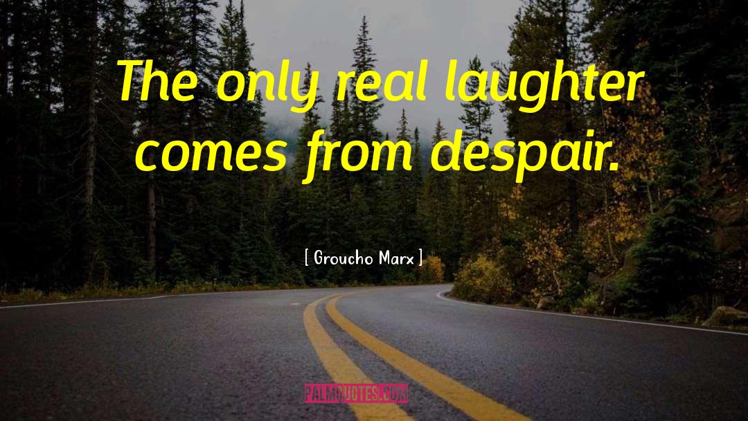 Real Boys quotes by Groucho Marx