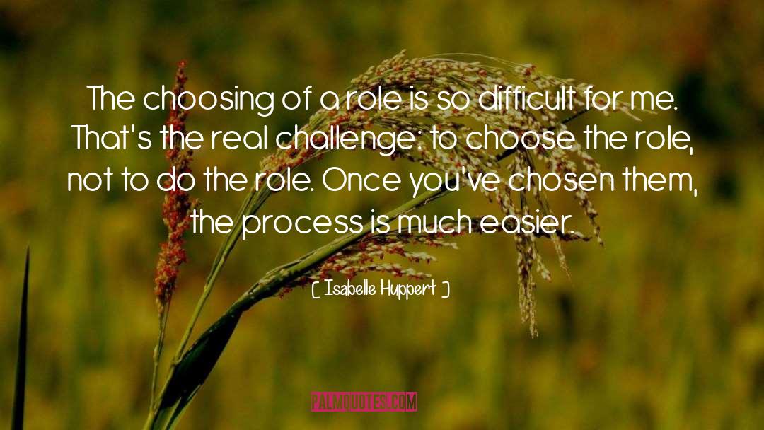 Real Challenge quotes by Isabelle Huppert