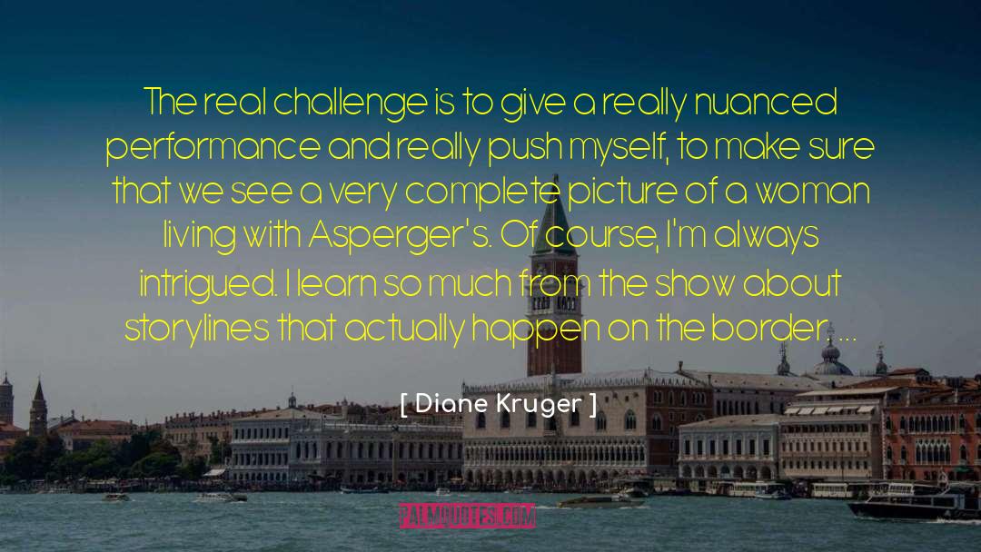 Real Challenge quotes by Diane Kruger