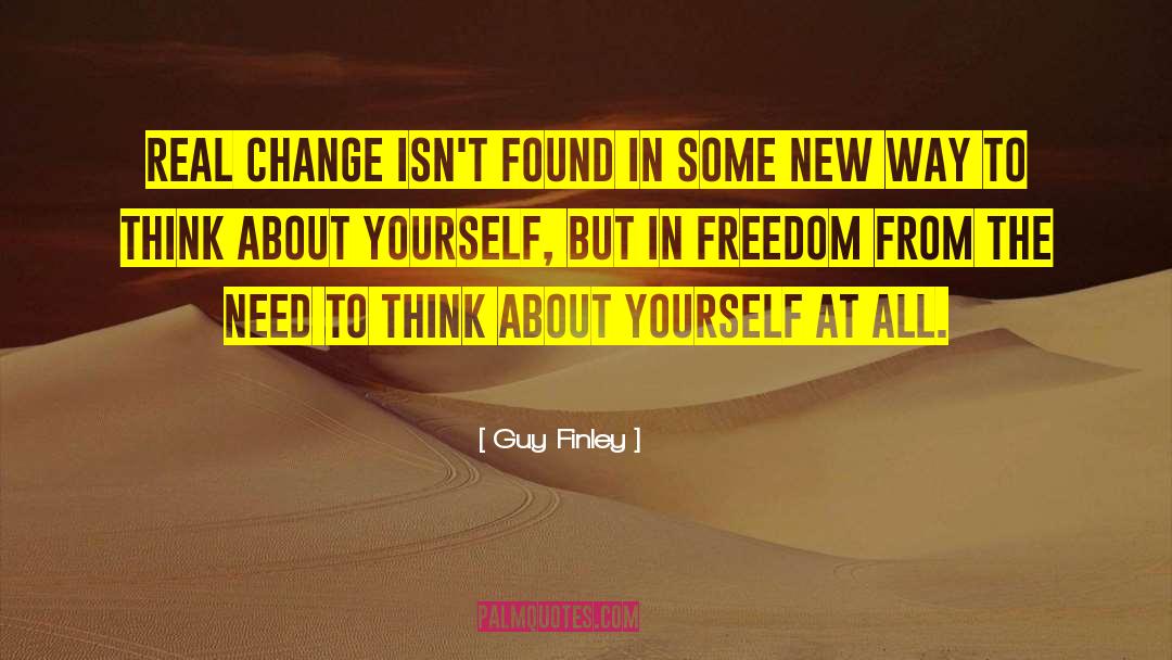 Real Change quotes by Guy Finley