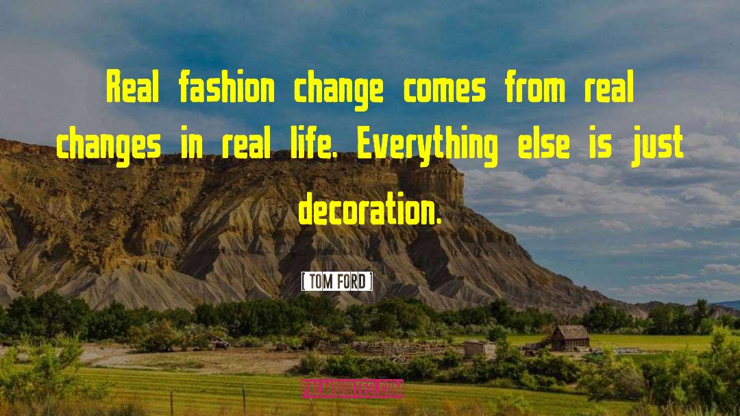 Real Change quotes by Tom Ford