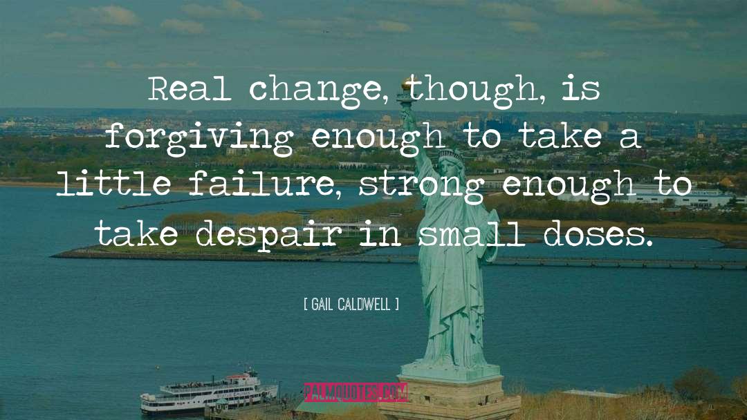 Real Change quotes by Gail Caldwell