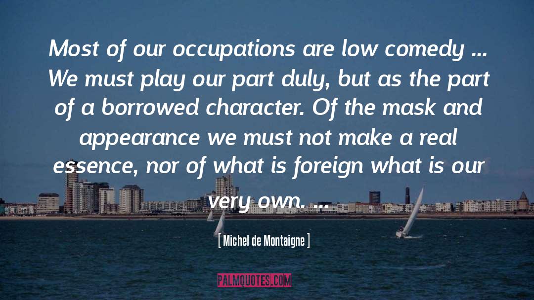 Real Character quotes by Michel De Montaigne