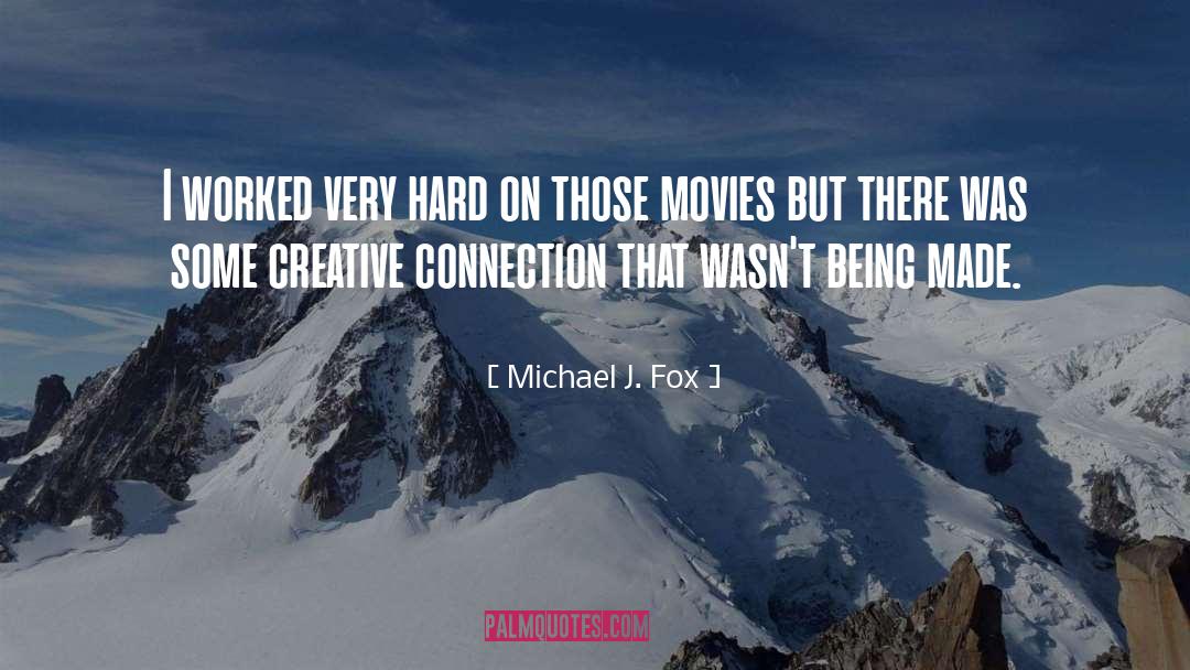 Real Connections quotes by Michael J. Fox