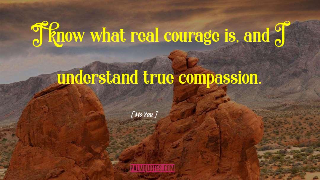 Real Courage quotes by Mo Yan