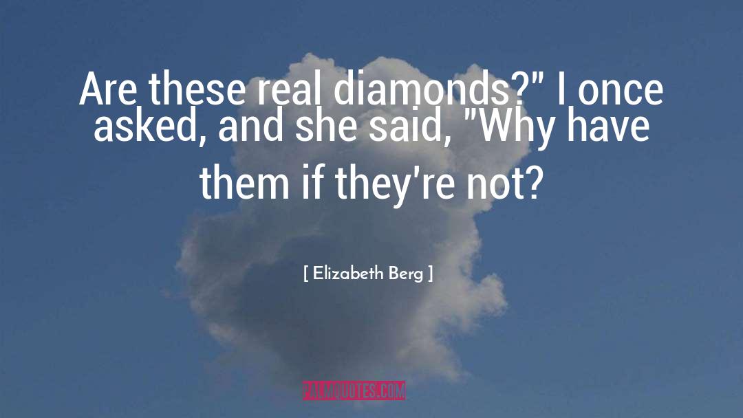 Real Diamonds quotes by Elizabeth Berg