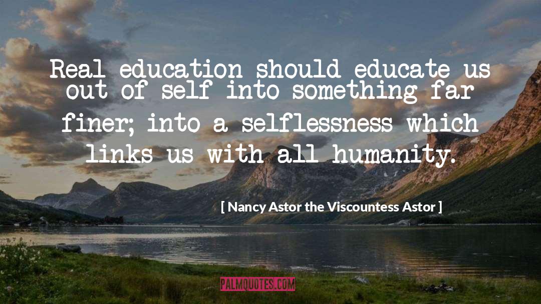 Real Education quotes by Nancy Astor The Viscountess Astor