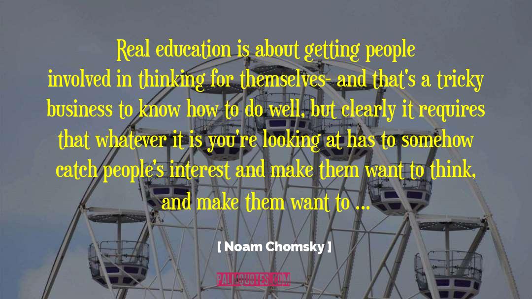 Real Education quotes by Noam Chomsky