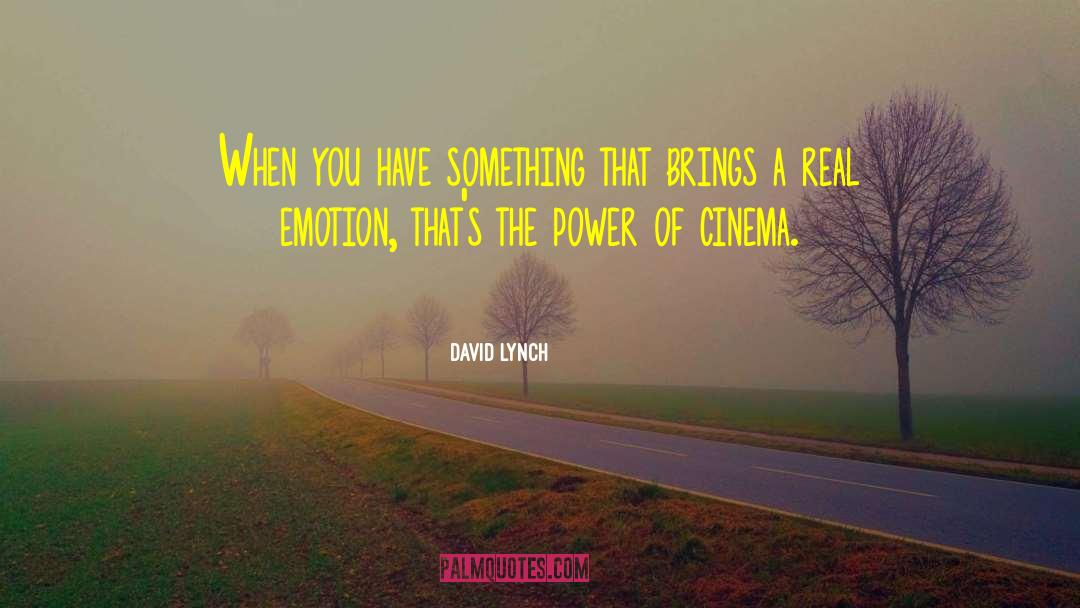 Real Emotion quotes by David Lynch