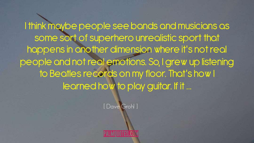 Real Emotions quotes by Dave Grohl
