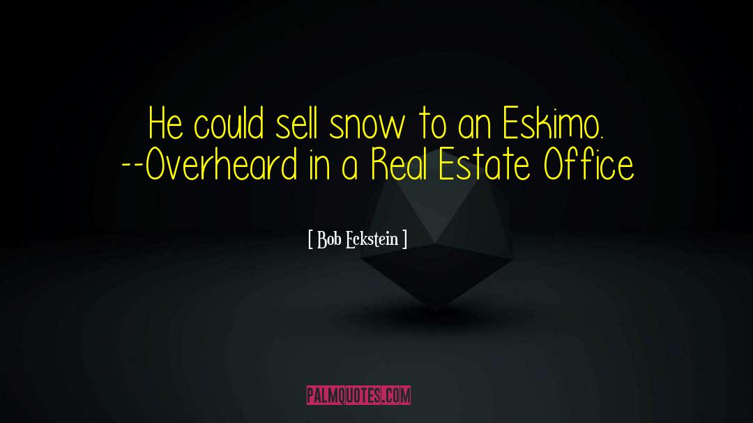 Real Estate Broker quotes by Bob Eckstein