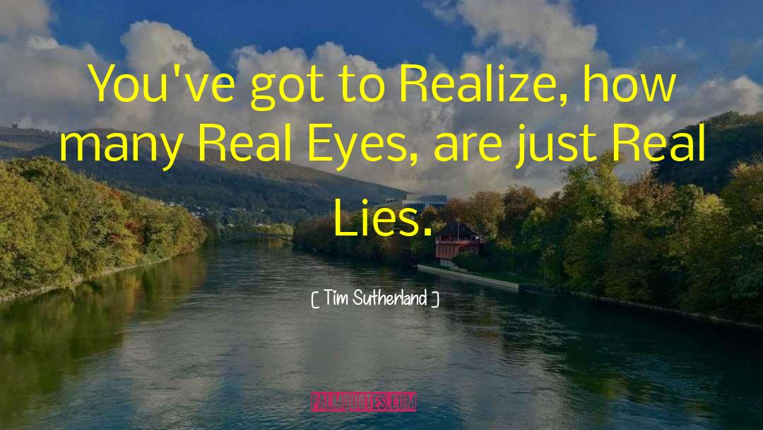 Real Eyes quotes by Tim Sutherland