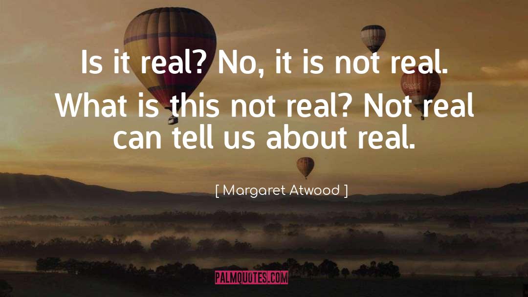 Real Fact quotes by Margaret Atwood