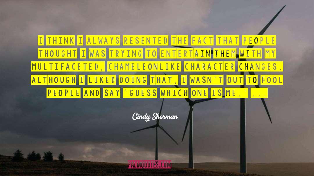 Real Fact quotes by Cindy Sherman