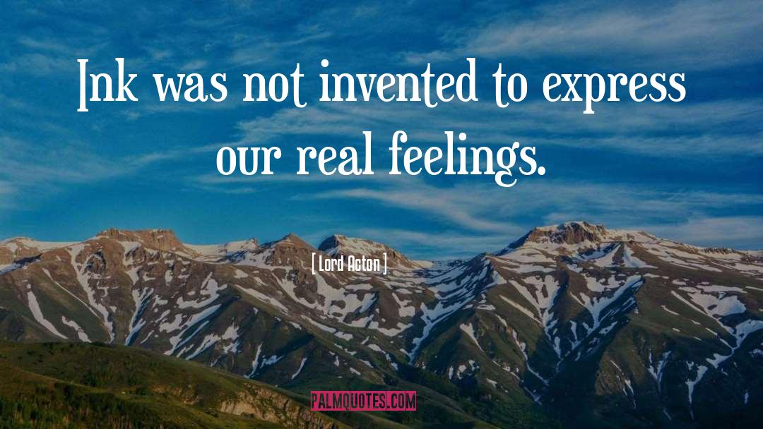 Real Feelings quotes by Lord Acton