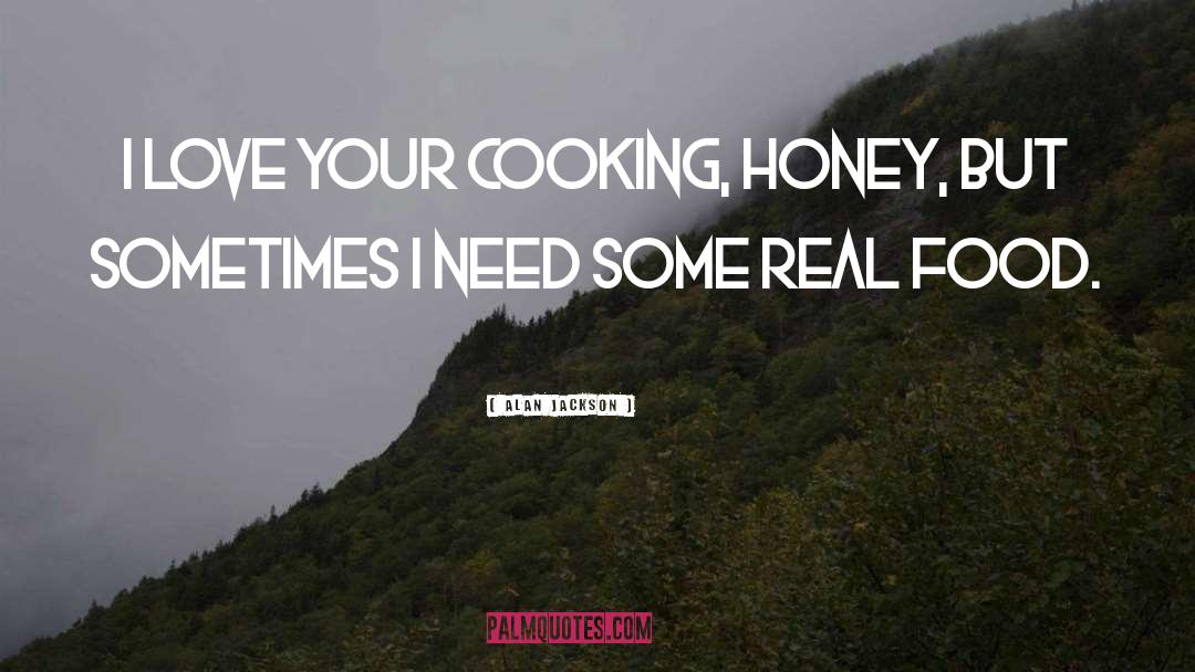 Real Food quotes by Alan Jackson
