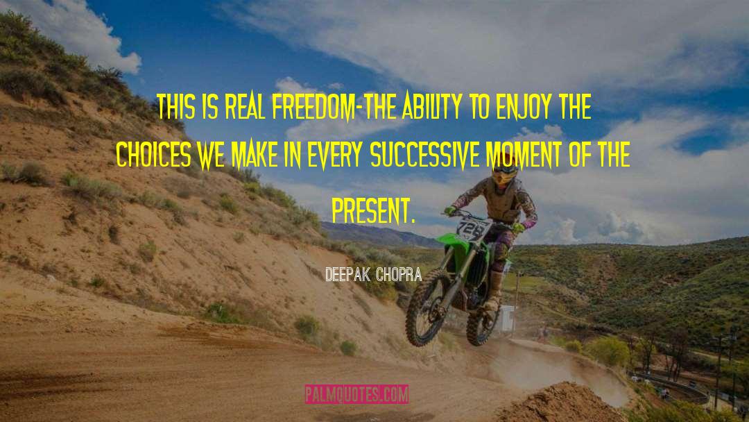 Real Freedom quotes by Deepak Chopra