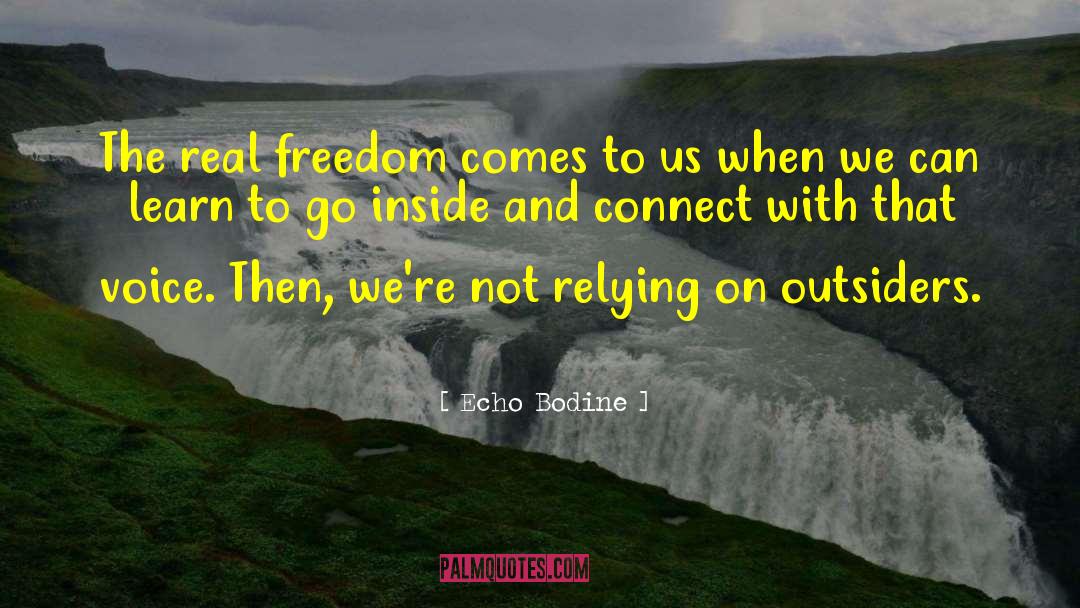 Real Freedom quotes by Echo Bodine