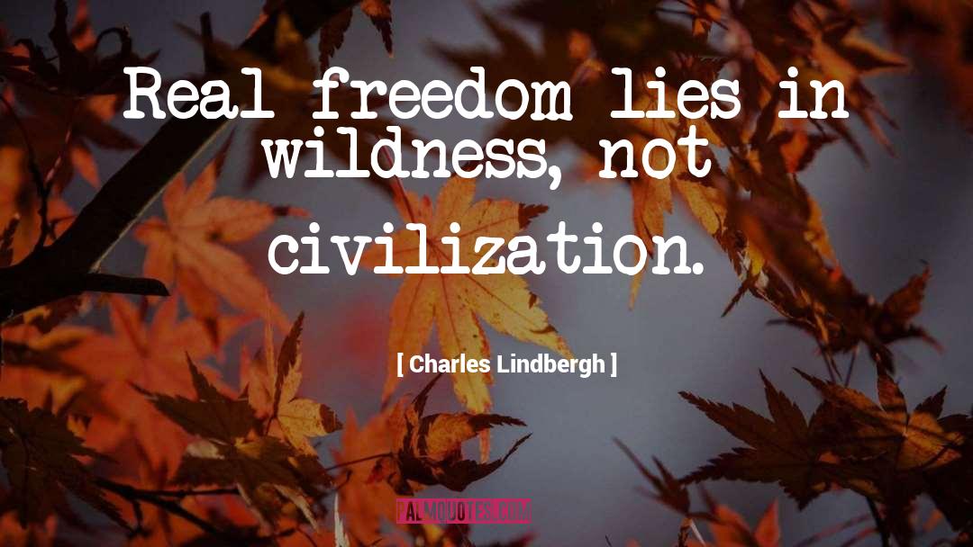 Real Freedom quotes by Charles Lindbergh