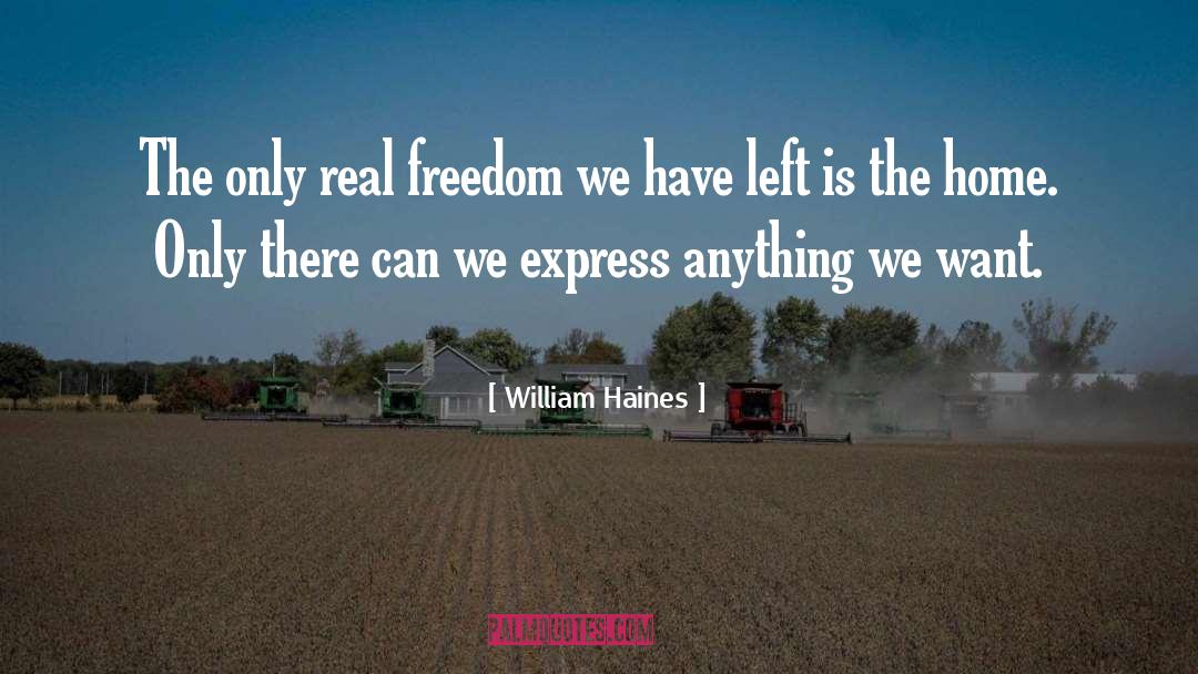 Real Freedom quotes by William Haines