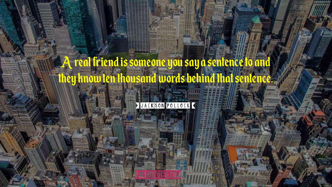 Real Friend quotes by Jackson Pollock