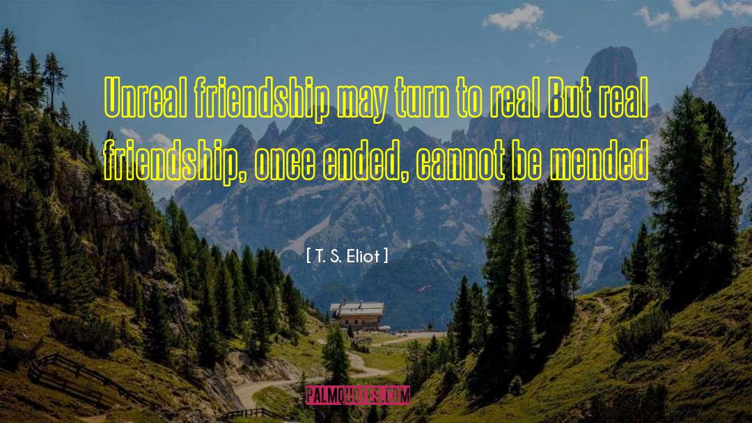 Real Friendship quotes by T. S. Eliot