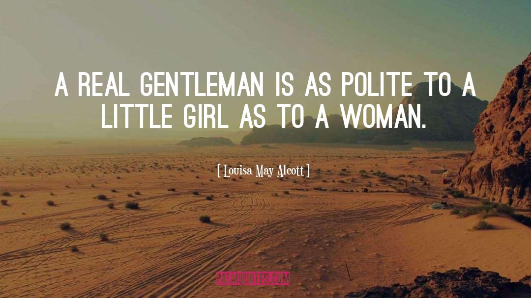 Real Gentleman quotes by Louisa May Alcott