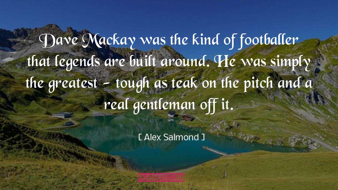 Real Gentleman quotes by Alex Salmond