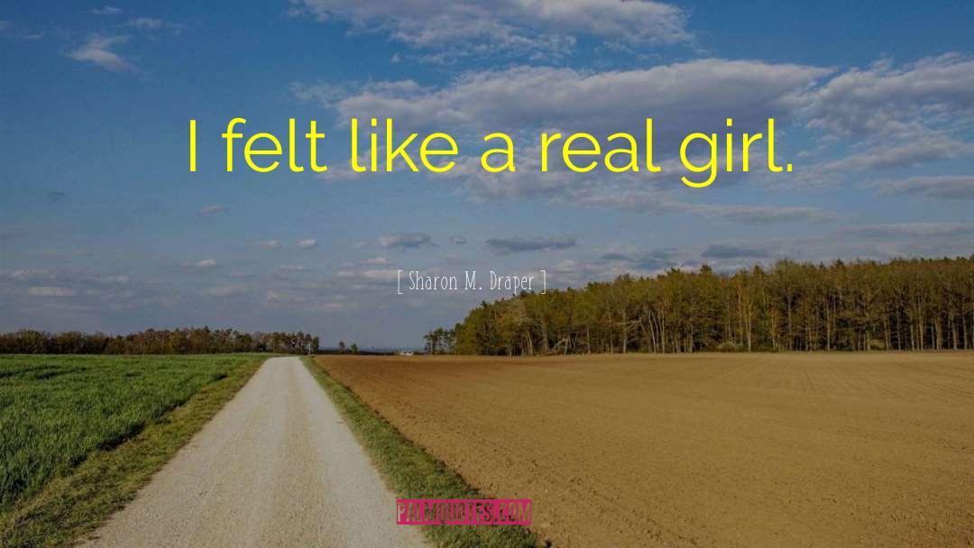 Real Girl quotes by Sharon M. Draper