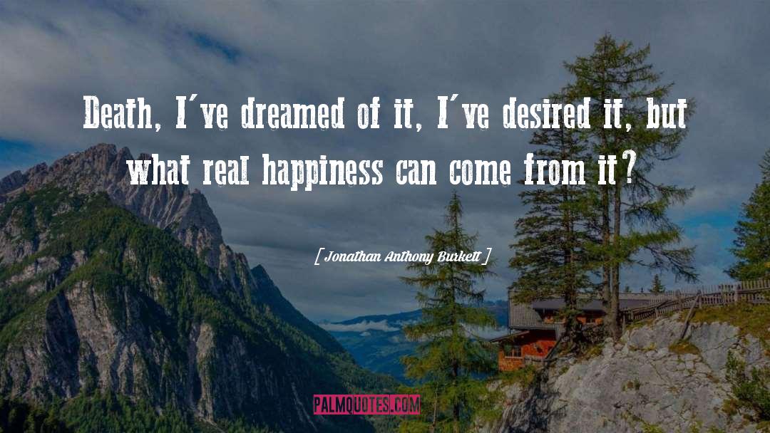 Real Happiness quotes by Jonathan Anthony Burkett