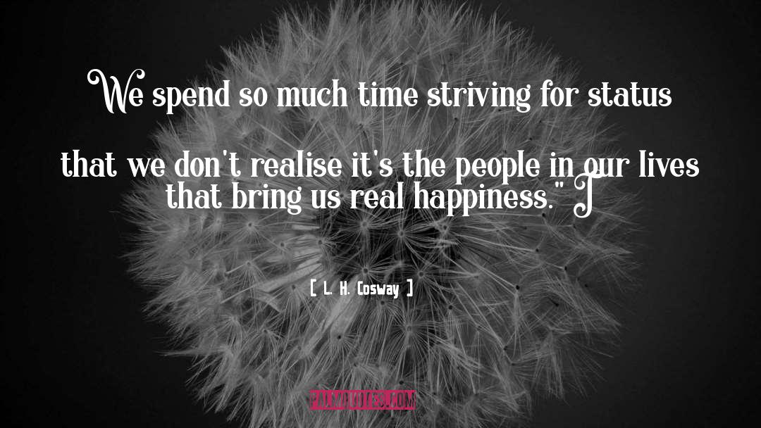 Real Happiness quotes by L. H. Cosway