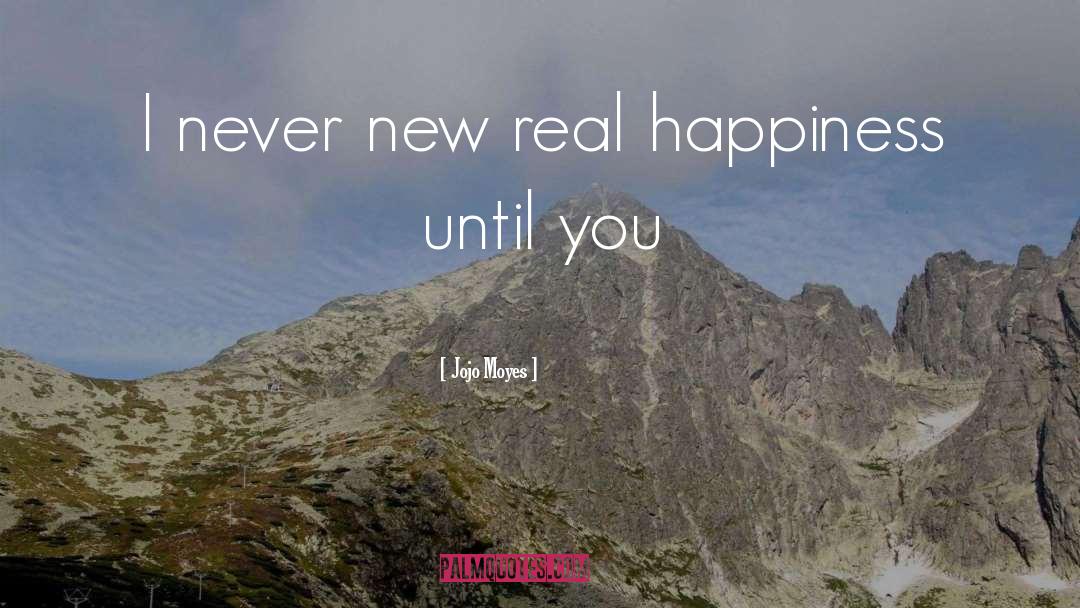 Real Happiness quotes by Jojo Moyes