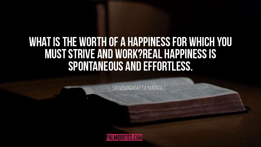 Real Happiness quotes by Sri Nisargadatta Maharaj