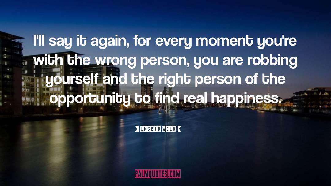 Real Happiness quotes by Ingrid Weir
