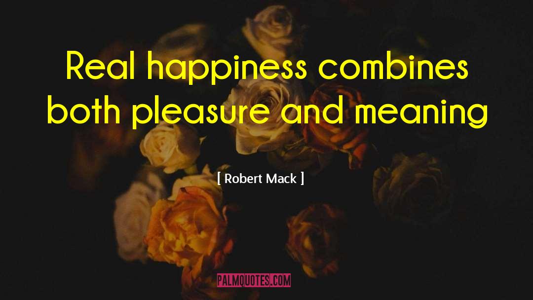 Real Happiness quotes by Robert Mack