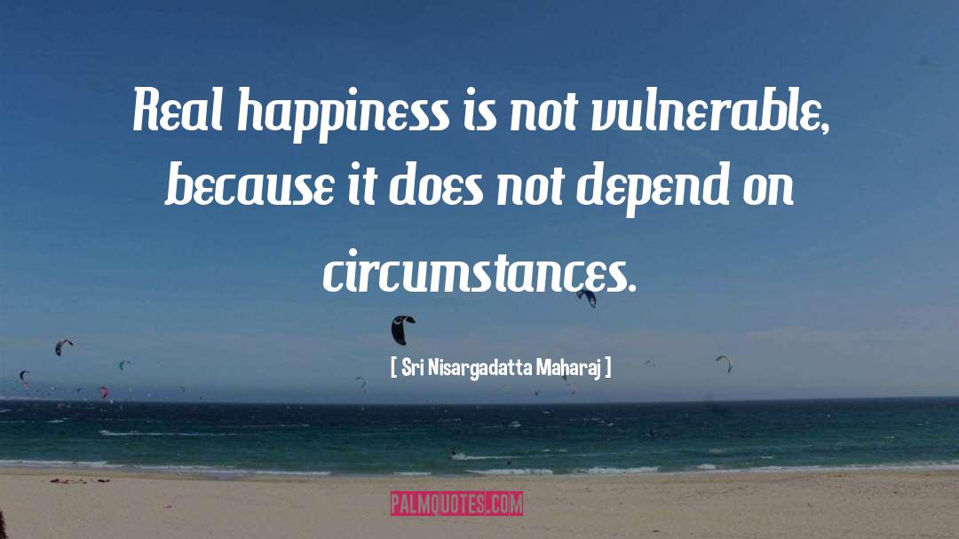 Real Happiness quotes by Sri Nisargadatta Maharaj