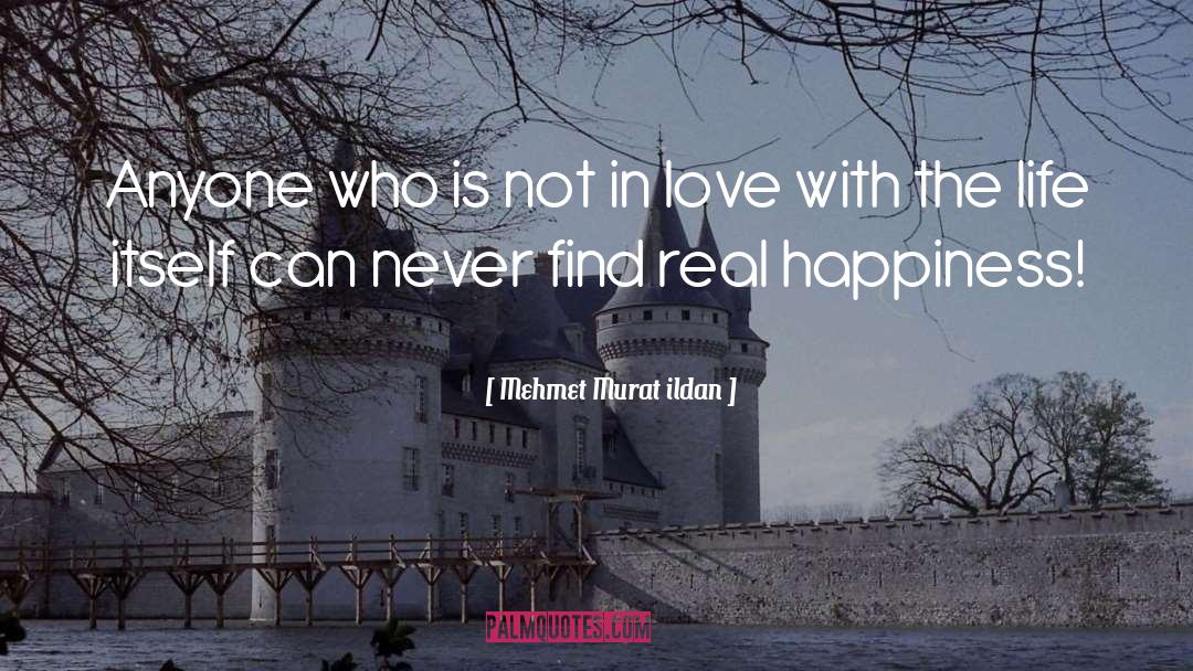 Real Happiness quotes by Mehmet Murat Ildan