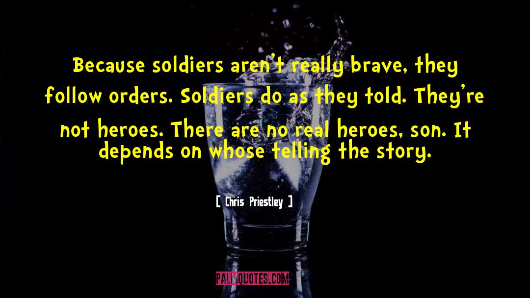 Real Heroes quotes by Chris Priestley