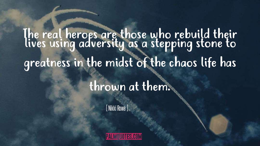 Real Heroes quotes by Nikki Rowe