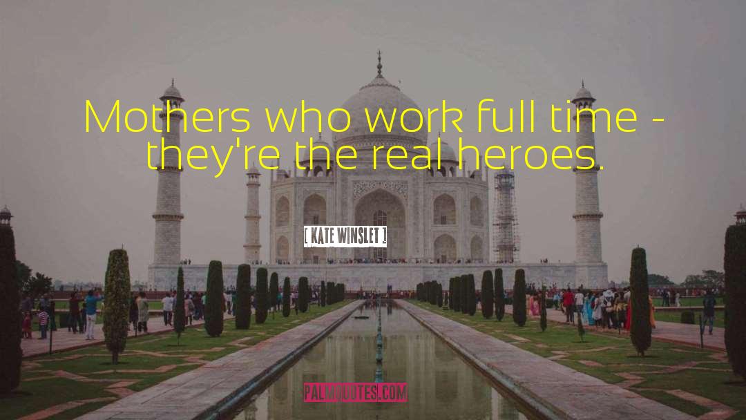 Real Heroes quotes by Kate Winslet