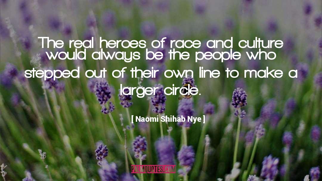 Real Heroes quotes by Naomi Shihab Nye