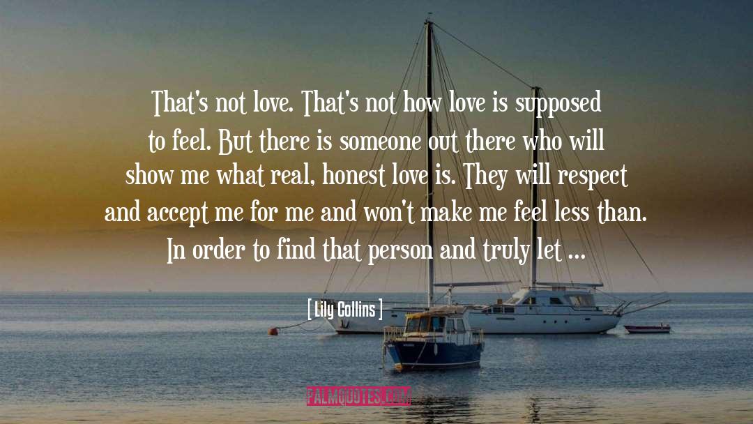 Real Honest Love quotes by Lily Collins