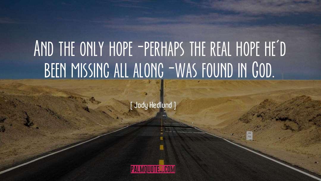 Real Hope quotes by Jody Hedlund
