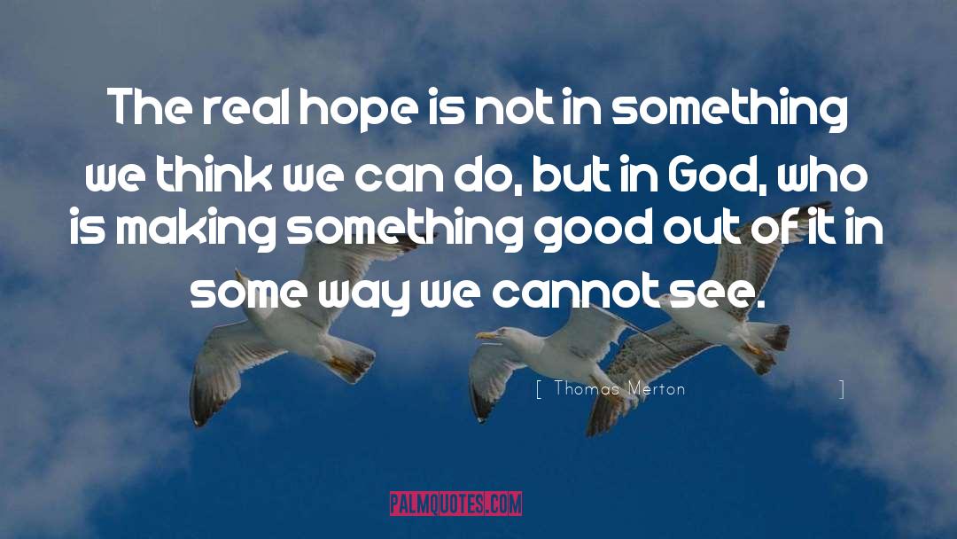 Real Hope quotes by Thomas Merton